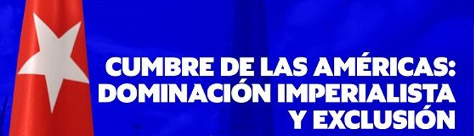 Rechaza Cuba su exclusión de Cumbre de las Américas por EE.UU.