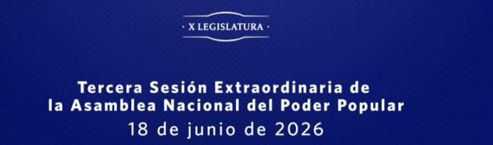 Hoy sesión extraordinaria de la Asamblea Nacional del Poder Popular 